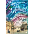 Das Geheimnis der Glasmacherin: Roman Tracy Chevalier