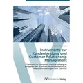 Instrumente zur Kundenbindung und Customer Relationship Management Theoretische Diskussion und Darstellung an Beispielen der Branchen Automobilindustr