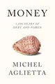 Money: 5,000 Years of Debt and Power, Michel Aglietta