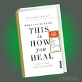 WHEN YOU’RE READY, THIS IS HOW YOU HEAL | BRIANNA WIEST | Finde zu dir selbst