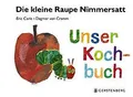 Die kleine Raupe Nimmersatt - Unser Kochbuch-Mängelexemplar