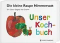 Die kleine Raupe Nimmersatt - Unser Kochbuch von Carle, ... | Buch | Zustand gut