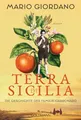 Terra di Sicilia. Die Geschichte der Familie Carbonaro: Roman - Für alle Leser*innen von Daniel Speck »Bella Germania« und Isabel Allende »Das Geisterhaus«. (Die Carbonaro-Saga, Band 1)