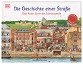 Die Geschichte einer Straße: Eine Reise durch die Jahrtausende. Zeitreise im Wimmelbild: Von der Steinzeit zur Zukunfts-Metropole. Für Kinder ab 6 Jahren (Wimmelsachbücher)
