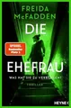 Die Ehefrau – Was hat sie zu verbergen?: Thriller - Buch Heyne Verlag
