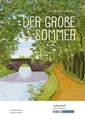 Der große Sommer – Ewald Arenz – Lehrerheft – Hauptschule: Unterricht, Pflichtlektüre, Lösungen, Didaktik, Methodik, Prüfungsvorbereitung, Hauptschule, Heft (Sekundarstufe I: Literatur im Unterricht)
