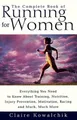 The Complete Book of Running for Women: Everything You Need to Know About