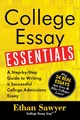 College Essay Essentials: A Step-By-Step Guide to Writing a Successful College Admissions Essay