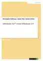 Arbeitszeit 24/7 versus Arbeitszeit 4.0 | Buch | 9783668815438