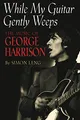 While My Guitar Gently Weeps - .: The Music of George Harrison