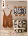 Großartige Granny Squares häkeln: Muster und Modelle (Granny Squares (Häkelanleitungen))