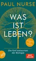 Was ist Leben?: Die fünf Antworten der Biologie