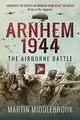 Arnhem 1944: The Airborne Battle: The Airborne Battle, 17-26 September