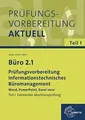 Büro 2.1 - Prüfungsvorbereitung: Informationstechnisches... | Buch | Zustand gut