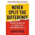 Never Split the Difference Negotiating As If Your Life Depended On It