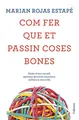 Com fer que et passin coses bones: Entén el teu cervell, gestiona les teves emocions, millora la teva vida (NO FICCIÓ COLUMNA)