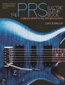 The PRS Electric Guitar Book: A Complete History of Paul Reed Smith Electrics