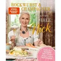 Bockwurst & Champagner - Zu Gast bei Désirée Nick von Désirée Nick / Edition Lempertz / Taschenbuch