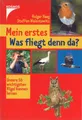 Mein erstes Was fliegt denn da? von Holger Haag & Steffen Walentowitz (2006, TB)