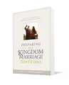Preparing for a Kingdom Marriage: A Couple's W..., Tony