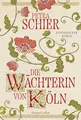 Die Wächterin von Köln: Historischer Roman | Von Erfolgsautorin Petra Schier I Einzigartiger Einblick in die Unterwelt der Stadt Köln im 14. Jahrhundert I Für Leser und Leserinnen von Rebecca-Gablé