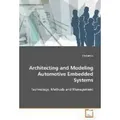Architecting and Modeling Automotive Embedded Systems Technology, Methods and Management