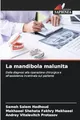 La mandibola malunita: Dalla diagnosi alla riparazione chirurgica e all'assistenza incentrata sul paziente