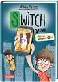 SWITCH YOU. Völlig übergeschnAPPt! 1: Völlig übergeschnAPPt!: Lustige Kinderbuch-Reihe ab 10 Jahre über eine Smartphone-App, mit der man Körper tauscht (1)