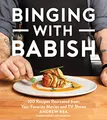 Binging with Babish: 100 Recipes Recreated from Your Favorite Movies and TV Shows: Recipes Inspired by Iconic Film and TV Dishes, from Seinfeld Babka to Chef’s Chocolate Lava Cake