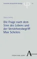 Die Frage nach dem Sinn des Lebens und der Verstehensbegriff Max Schelers (Eichstätter philosophische Beiträge)