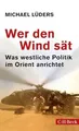 Wer den Wind sät: Was westliche Politik im Orient a... | Buch | Zustand sehr gut