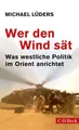 Wer den Wind sät ~ Michael Lüders ~  9783406817984