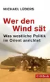 Wer den Wind sät: Was westliche Politik im Orient anrichtet Buch C.H.Beck