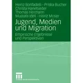 Jugend Medien und Migration von Heinz Bonfadelli/ Priska Bucher/ Christa Hanetseder/ Thomas Hermann/ Mustafa Ideli / VS Verlag für Sozialwissenschafte