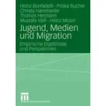 Jugend, Medien und Migration Empirische Ergebnisse und Perspektiven