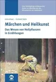Märchen und Heilkunst: Das Wesen von Heilpflanzen in Erzählungen