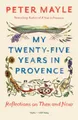 My Twenty-five Years in Provence Peter Mayle