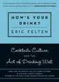 Eric Felten How's Your Drink? (Taschenbuch) (US IMPORT)