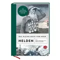 Das kleine Buch vom Meer: Helden Die mutigsten Geschichten von See