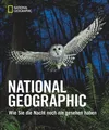 NATIONAL GEOGRAPHIC Wie Sie die Nacht noch nicht gesehen haben. Ein magischer Bi
