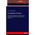The Aborigines of Victoria von Robert Brough Smyth / hansebooks / Taschenbuch