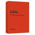 The New York Times Cooking No-Recipe Recipes