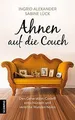Ahnen auf die Couch: Den Generation-Code® entschlüsseln ... | Buch | Zustand gut