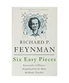 Six Easy Pieces: Essentials of Physics Explained by Its Most Brilliant Teacher: