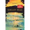 So weit der Fluss uns trägt von Shelley Read / Bertelsmann Verlag / Buch