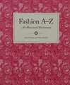 Fashion A to Z: An Illustrated Dictionary