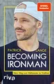 Becoming Ironman: Mein Weg zum Weltmeister im Triathlon. Autobiografie und SPIEGEL Bestseller des zweifachen Ironman-Hawaii-Siegers. Ein inspirierendes Buch für alle Ausdauersportler