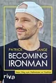Becoming Ironman: Mein Weg zum Weltmeister im Triat... | Buch | Zustand sehr gut