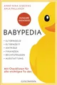 Babypedia: Elterngeld, Elternzeit, Anträge, Finanzen, Rechtsfragen, Ausstattung - Ausgabe 2024/2025 mit aktuellster Rechtslage und Checklisten für alle wichtigen To-dos