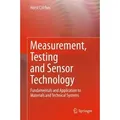 Measurement, Testing and Sensor Technology Fundamentals and Application to Materials and Technical Systems